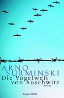 Die Vogelwelt von Auschwitz - Arno Surminski München - Pasing-Obermenzing Vorschau