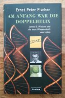 Am Anfang war die Doppelhelix von Ernst Peter Fischer Niedersachsen - Ebergötzen Vorschau