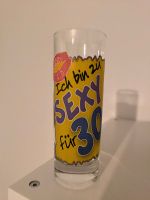 30. Geburtstag Glas "Ich bin zu sexy für 30" Bayern - Nersingen Vorschau