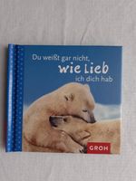 Groh Büchlein Buch Du weißt gar nicht wie lieb ich dich Gesch neu Bayern - Gröbenzell Vorschau