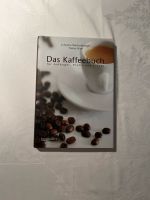 Das Kaffeebuch für Anfänger, Profis und Freaks Baden-Württemberg - Heidelberg Vorschau