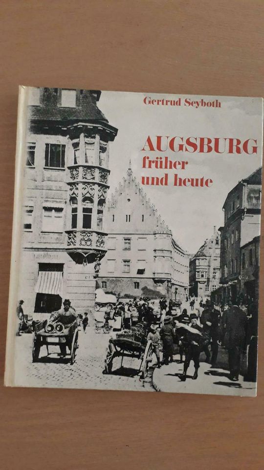 Augsburg,  früher und heute,  Teil 1 in Augsburg