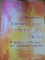 Praxisbuch zur Wandlung von Trauer in neuen Lebensmut Woeries Hei Bayern - Kirchheim in Schwaben Vorschau