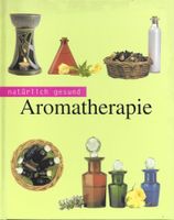 Aromatherapie Natürlich und Gesund Bayern - Wald Oberpf. Vorschau