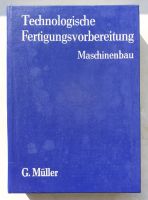 Technologische Fertigungsvorbereitung - Maschinenbau - G.Müller Sachsen - Hainewalde Vorschau