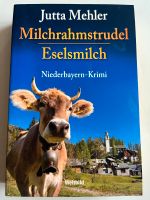 Niederbayern-Krimi: Milchrahmstrudel / Eselsmilch von Jutta Mehle Bayern - Regen Vorschau