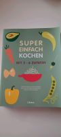 Kochbuch Super einfach Kochen mit 3 - 6 Zutaten Nordrhein-Westfalen - Erkelenz Vorschau