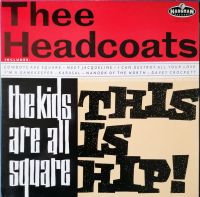 LP Thee Headcoats - The Kids Are All Square This Is Hip Berlin - Pankow Vorschau