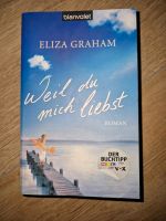 Buch: Weil du mich liebst. Eliza Graham. Roman Bayern - Veitshöchheim Vorschau