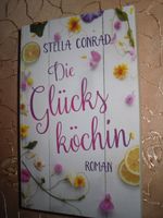 Stella Conrad: Die Glücksköchin Liebe Humor Kochen Geheimnis Rheinland-Pfalz - Ramstein-Miesenbach Vorschau