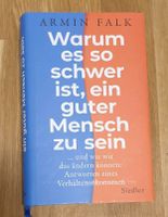 Armin Falk Warum es so schwer ist, ein guter Mensch zu sein Hamburg-Nord - Hamburg Uhlenhorst Vorschau