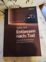 Judith Arlt: Entlassen nach Tod - eine wahre Geschichte Hessen - Friedrichsdorf Vorschau