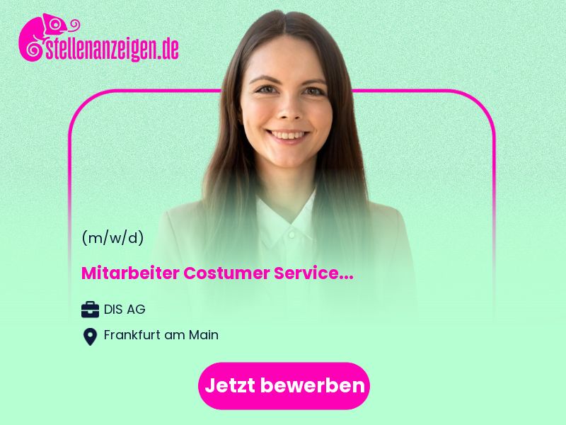 Mitarbeiter Costumer Service (m/w/d) in Frankfurt am Main