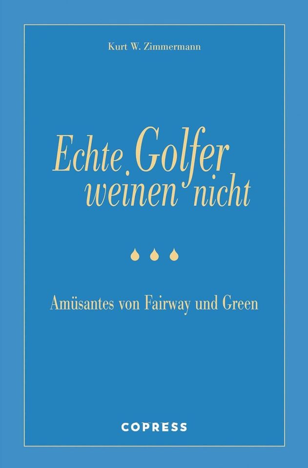Echte Golfer weinen nicht - Kurt W. Zimmermann in München