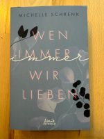 Michelle Schrenk Wen immer wir lieben Buch Roman Triologie Band 1 Hessen - Maintal Vorschau