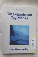 lucy körner Die Legende von Tay Manka Lesehefte Geschenkbücher Schleswig-Holstein - Jarplund-Weding Vorschau