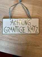 Schild „Achtung - grantige Katz“ Handarbeit schwer Bayern - Cham Vorschau