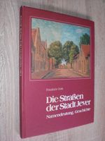 Die Straßen der Stadt Jever - Namendeutung, Geschichte. Niedersachsen - Schortens Vorschau