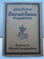 Blut und Tränen Kriegsgeschichten von Josef Gorbach Freiburg 1916 Baden-Württemberg - Ulm Vorschau