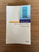 Wasser, die gesunde Lösung - Ein Umlernbuch von F. Batmanghelidj Berlin - Pankow Vorschau