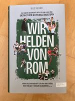 NEU Buch Wir Helden von Rom Fußball WM 1990 Bayern - Regensburg Vorschau