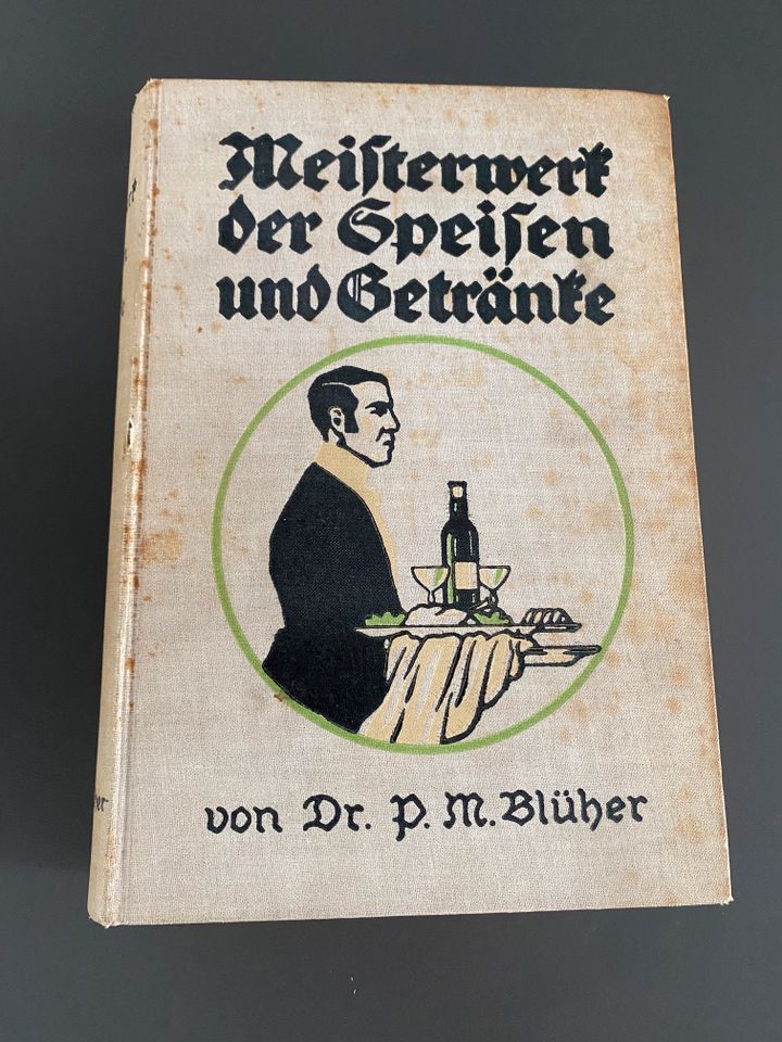 Meisterwerk der Speisen und Getränke Teil 2; Autor Dr. P.M.Blüher in Frankfurt am Main