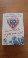 Servus heißt vergiss mich nicht - Roman von Angelika Schwarzhube Baden-Württemberg - Fellbach Vorschau