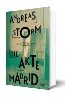 Die Akte Madrid/Andreas Storm Kriminalroman !!! BRANDNEU!!! Nordrhein-Westfalen - Weilerswist Vorschau