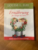 Ernährung für Körper & Seele -Louise L. Hay Kr. Altötting - Burghausen Vorschau