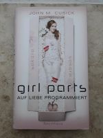 Girl Parts- Auf Liebe programmiert von John M. Cusick Kreis Ostholstein - Malente Vorschau