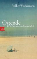 Volker Weidermann Ostende. 1936, Sommer der Freundschaft Hessen - Wiesbaden Vorschau