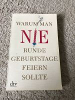 Buch warum man nie runde Geburtstage feiern sollte gehen Bayern - Finsing Vorschau