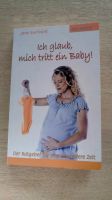 Ratgeber für Schwangerschaft "Ich glaub, mich tritt ein Baby" Baden-Württemberg - Schopfloch Vorschau