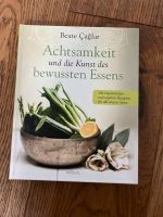 Kochbuch Achtsamkeit und die Kunst des bewussten Essens Beate Cag Bayern - Oberndorf am Lech Vorschau