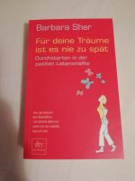 Für deine Träume ist es nie zu spät. Barbara Sher Baden-Württemberg - Heilbronn Vorschau