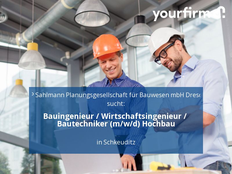 Bauingenieur / Wirtschaftsingenieur / Bautechniker (m/w/d) Hochba in Schkeuditz