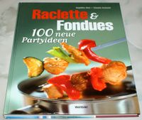 Raclette Fondues 100 neue Partyideen,viel Genuss am Tisch Bayern - Kempten Vorschau