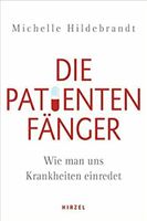 Die Patientenfänger: Wie man uns Krankheiten einredet Friedrichshain-Kreuzberg - Friedrichshain Vorschau