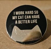 I work hard so my cat can have a better life pin, funny, quote Hannover - Ricklingen Vorschau