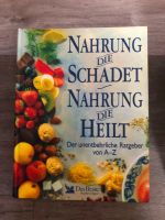 Nahrung die schadet, Nahrung die heilt Buch Sachsen - Limbach-Oberfrohna Vorschau
