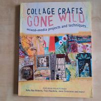 Buch Collage Crafts Gone Wild Mixed Media Katie Kendrick u.a. Niedersachsen - Herzberg am Harz Vorschau
