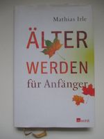 Mathias Irle - Älter werden für Anfänger Düsseldorf - Grafenberg Vorschau