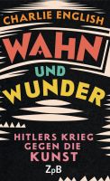 ✅ Wahn und Wunder. Hitlers Krieg gegen die Kunst Charlie English Sachsen - Bautzen Vorschau