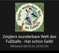 Zeiglers wunderbare Welt des Fußballs 08.05.2024 Wilhelmshaven Berlin - Schöneberg Vorschau