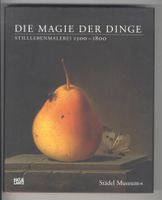 Die Magie der Dinge. Stilllebenmalerei 1500 - 1800 Städel A 14 Bayern - Grabenstätt Vorschau