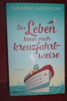 Das Leben kann mich kreuzfahrtweise: Roman Susanne Hasenstab neuw Sachsen - Kirschau Vorschau