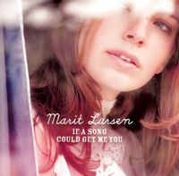 MARIT LARSEN - IF A SONG COULD GET ME YOU - TEN STEPS, THE CASE Aachen - Aachen-Richterich Vorschau