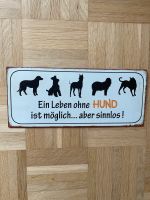 Blechschild: „Ein Leben ohne HUND ist möglich…aber sinnlos!“ NEU Hessen - Idstein Vorschau