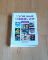 Schöne Dinge selbstgemacht -Das große Buch der kreativen Freizeit Baden-Württemberg - Bietigheim-Bissingen Vorschau