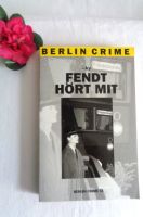 BERLIN CRIME 11 " FENDT HÖRT MIT " KRIMINALROMAN Bayern - Amberg Vorschau